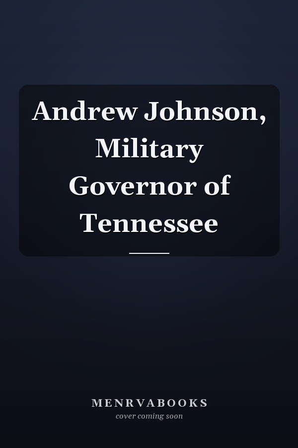 Andrew Johnson, Military Governor of Tennessee