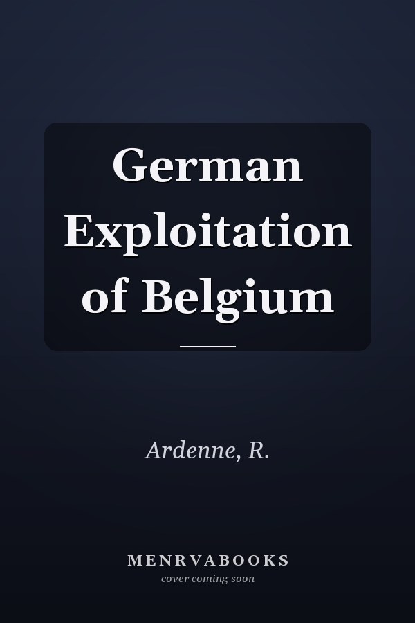 German Exploitation of Belgium