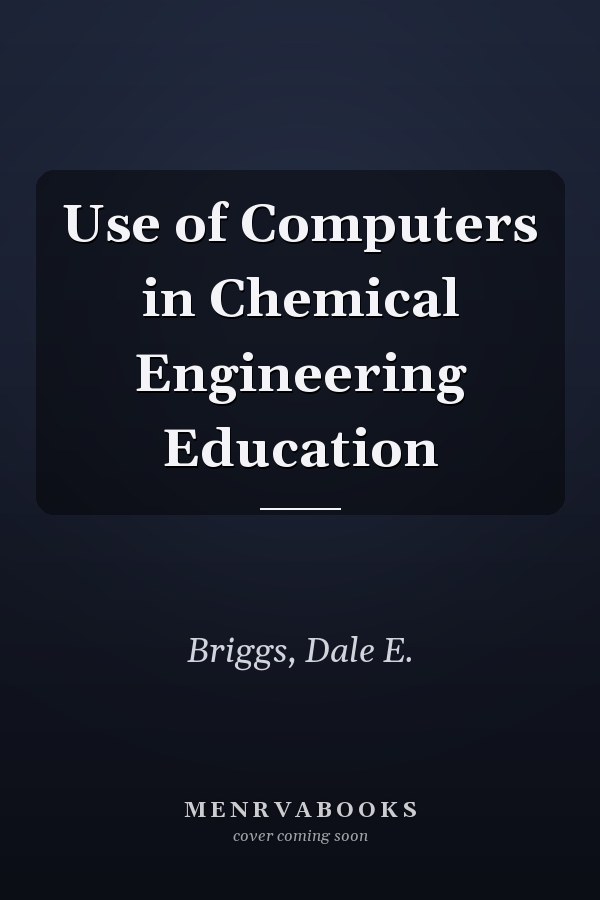 Use of Computers in Chemical Engineering Education