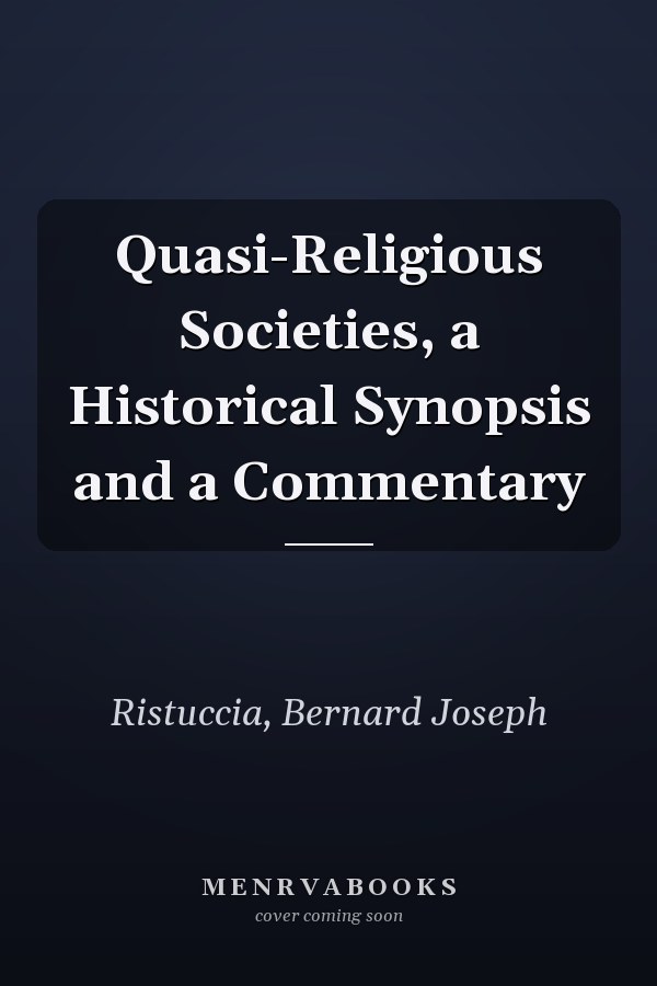 Quasi-Religious Societies, a Historical Synopsis and a Commentary