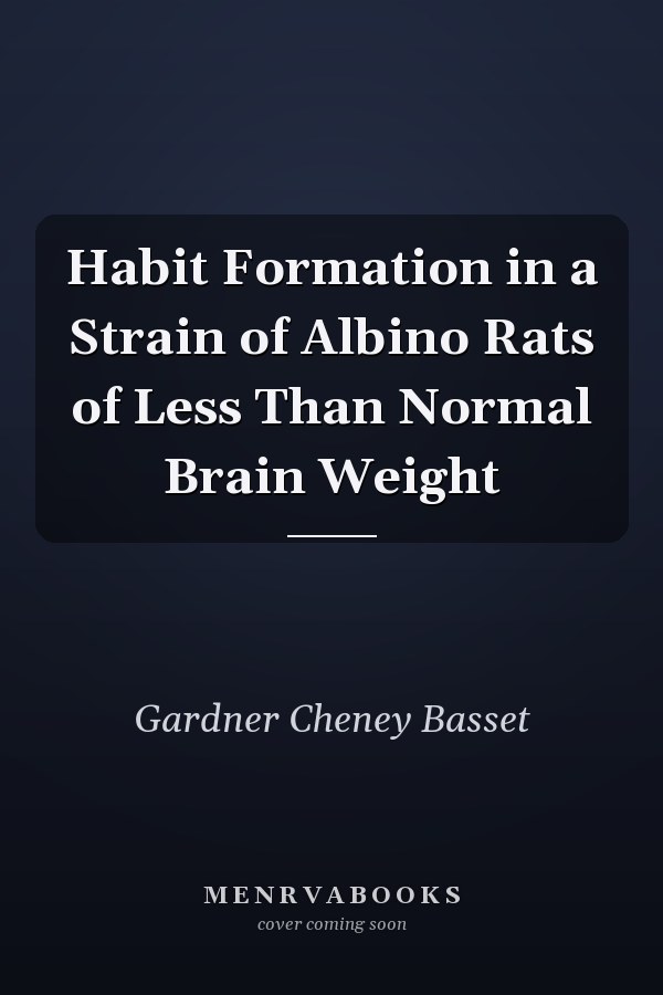 Habit Formation in a Strain of Albino Rats of Less Than Normal Brain Weight