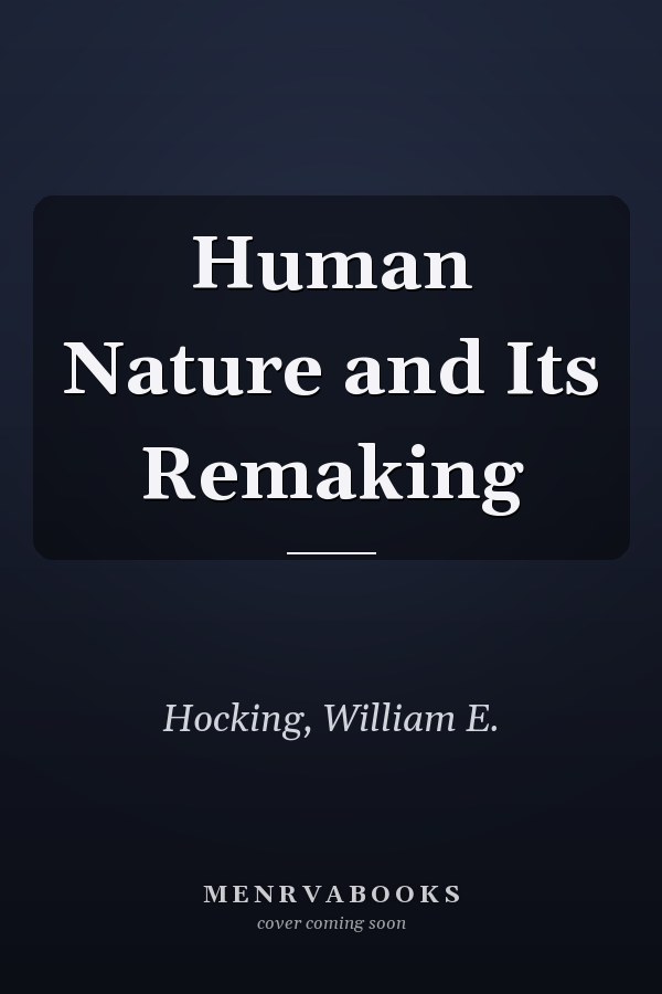 Human Nature and Its Remaking