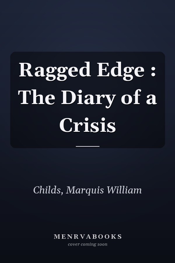 Ragged Edge : The Diary of a Crisis