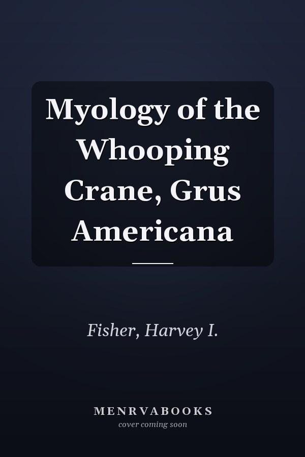 Myology of the Whooping Crane, Grus Americana