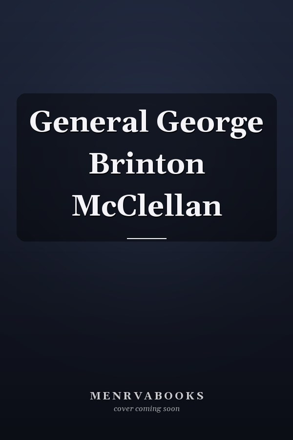 General George Brinton McClellan