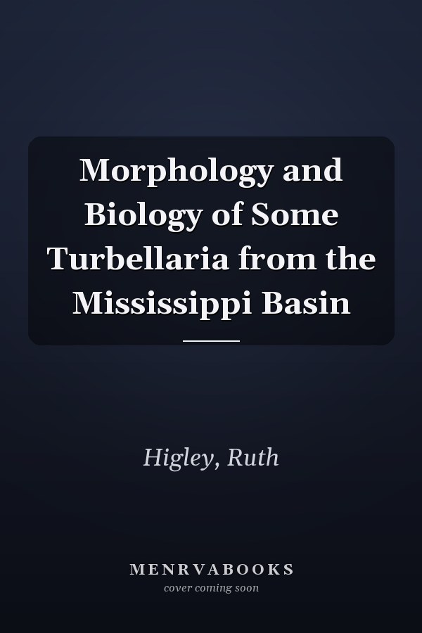 Morphology and Biology of Some Turbellaria from the Mississippi Basin