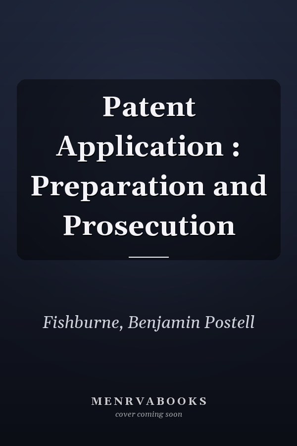 Patent Application : Preparation and Prosecution