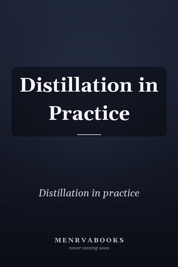 Distillation in Practice