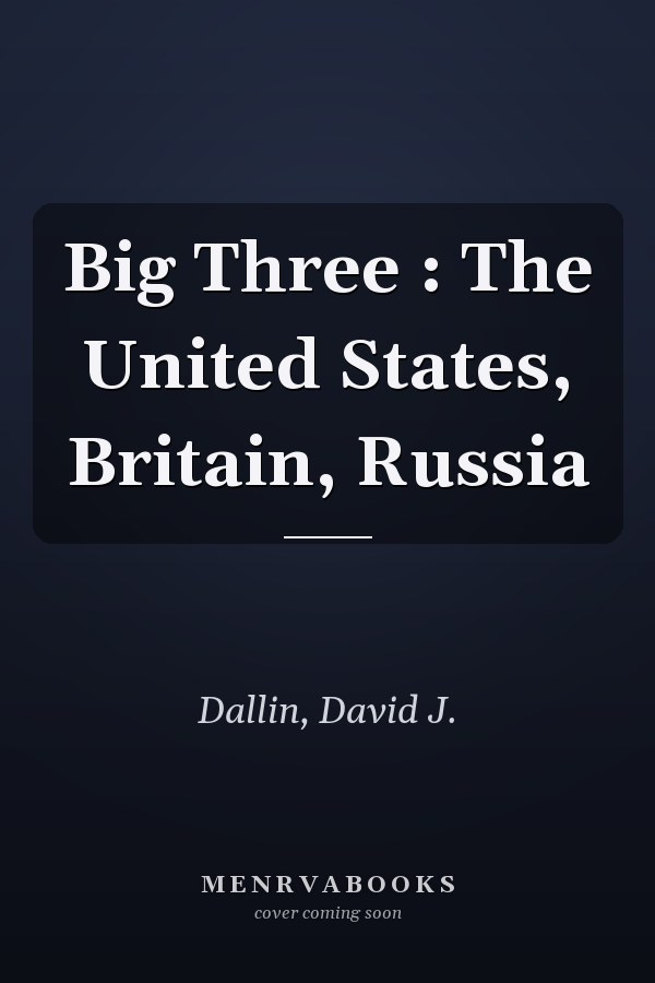 Big Three : The United States, Britain, Russia