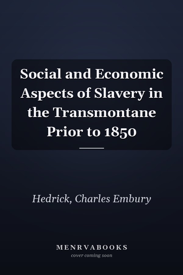 Social and Economic Aspects of Slavery in the Transmontane Prior to 1850