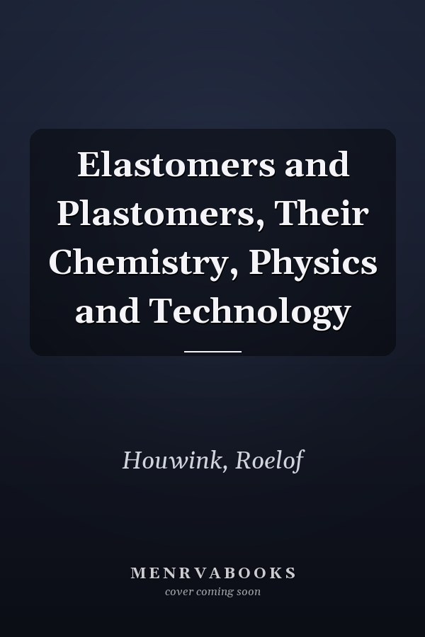 Elastomers and Plastomers, Their Chemistry, Physics and Technology