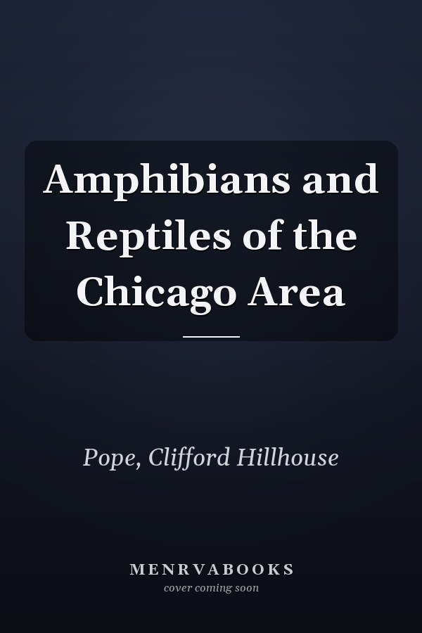 Amphibians and Reptiles of the Chicago Area