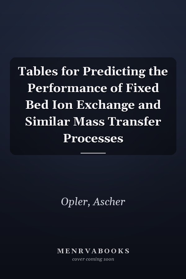 Tables for Predicting the Performance of Fixed Bed Ion Exchange and Similar Mass Transfer Processes