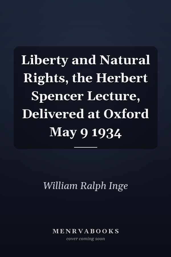 Liberty and Natural Rights, the Herbert Spencer Lecture, Delivered at Oxford May 9 1934
