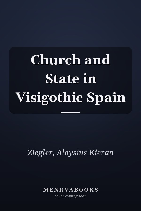 Church and State in Visigothic Spain