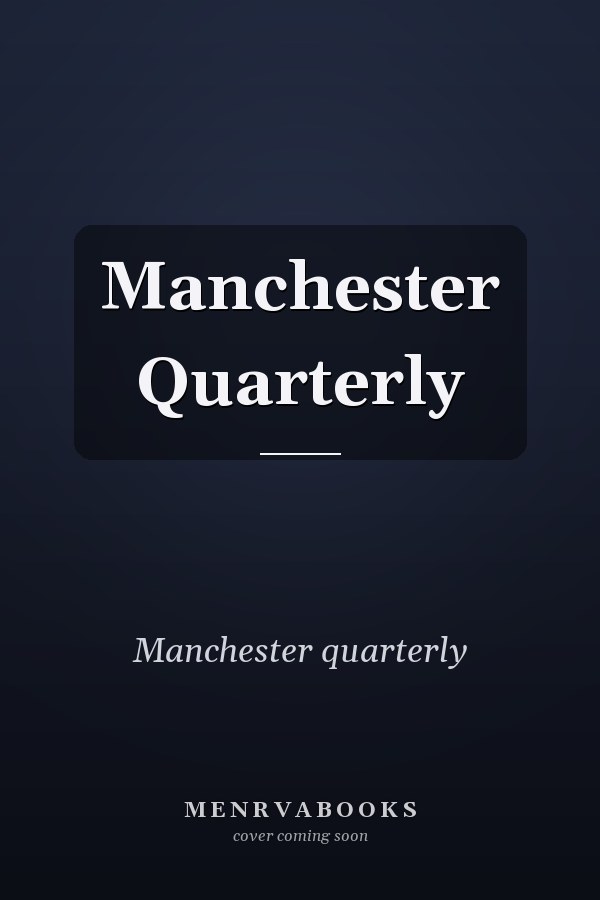 Manchester Quarterly