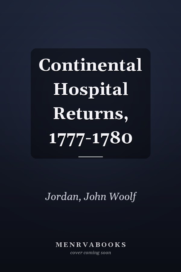 Continental Hospital Returns, 1777-1780