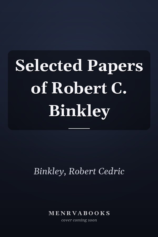 Selected Papers of Robert C. Binkley