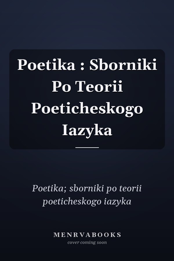 Poetika : Sborniki Po Teorii Poeticheskogo Iazyka