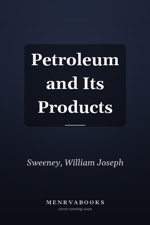 Petroleum and Its Products