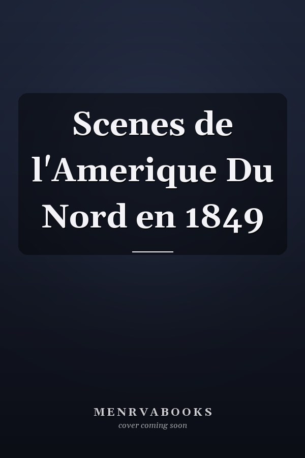 Scenes de l'Amerique Du Nord en 1849