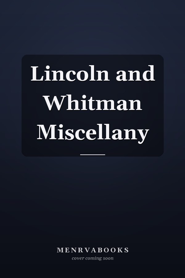 Lincoln and Whitman Miscellany