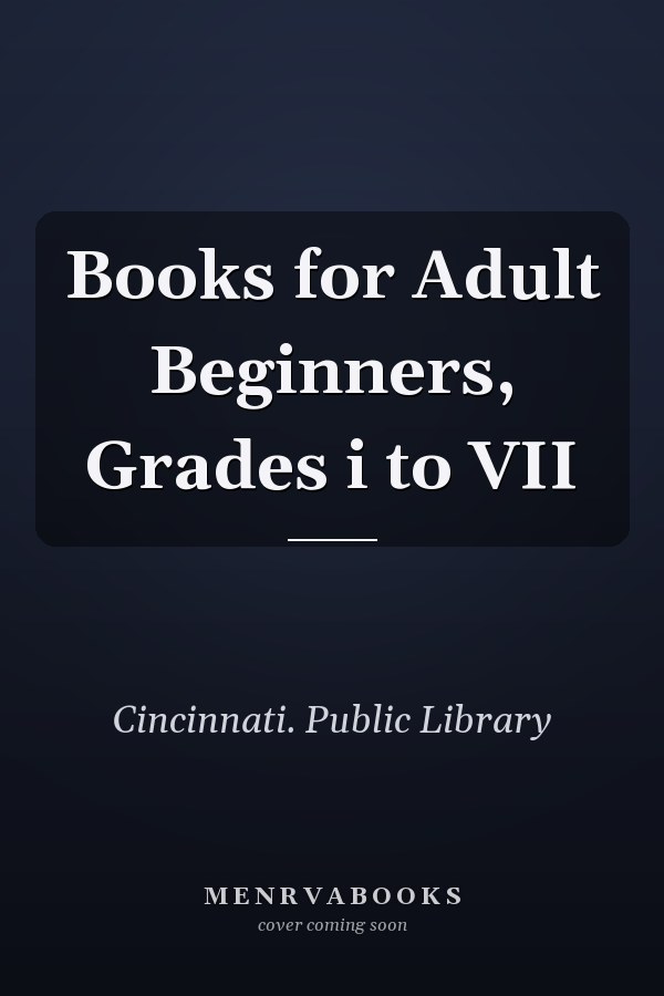 Books for Adult Beginners, Grades i to VII