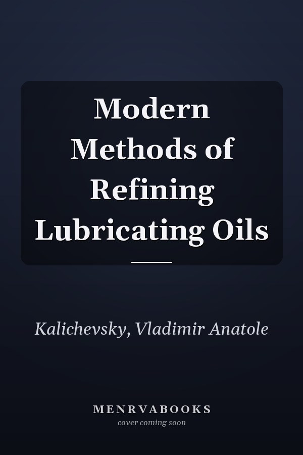 Modern Methods of Refining Lubricating Oils