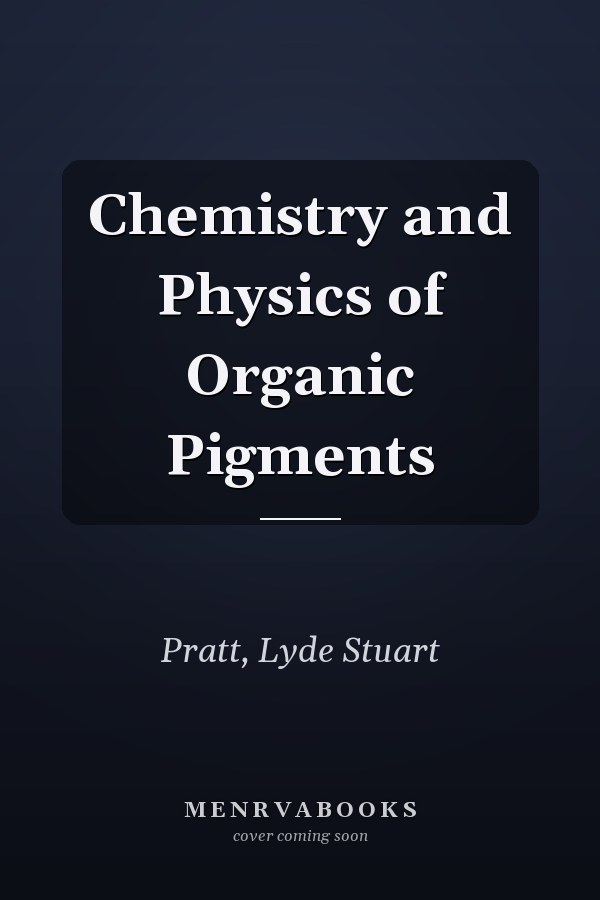 Chemistry and Physics of Organic Pigments