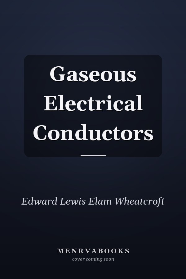 Gaseous Electrical Conductors