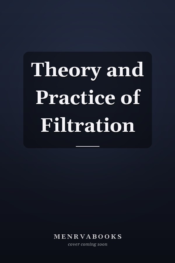 Theory and Practice of Filtration