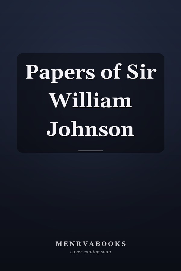 Papers of Sir William Johnson