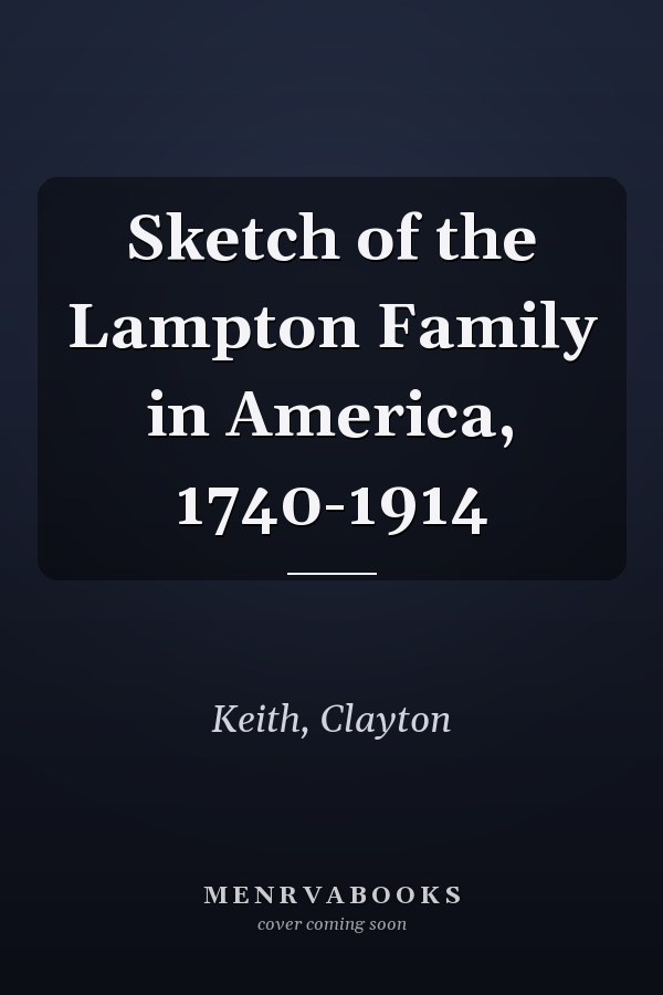 Sketch of the Lampton Family in America, 1740-1914