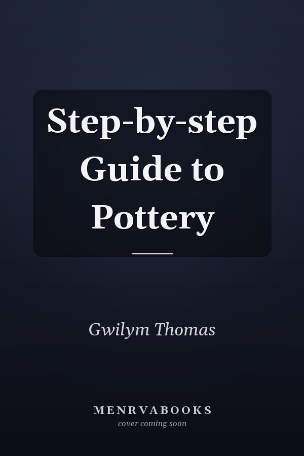 Step-by-step Guide to Pottery