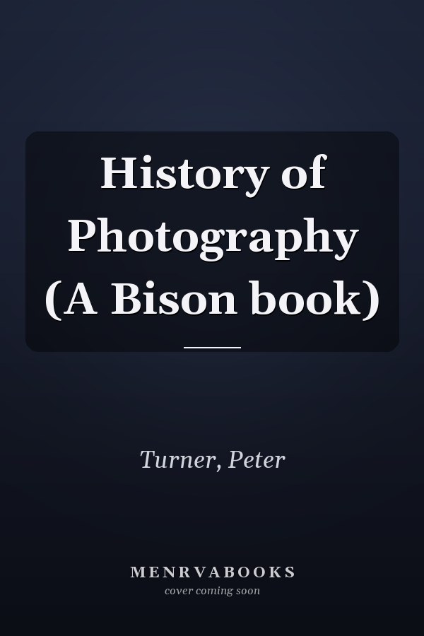 History of Photography (A Bison book)