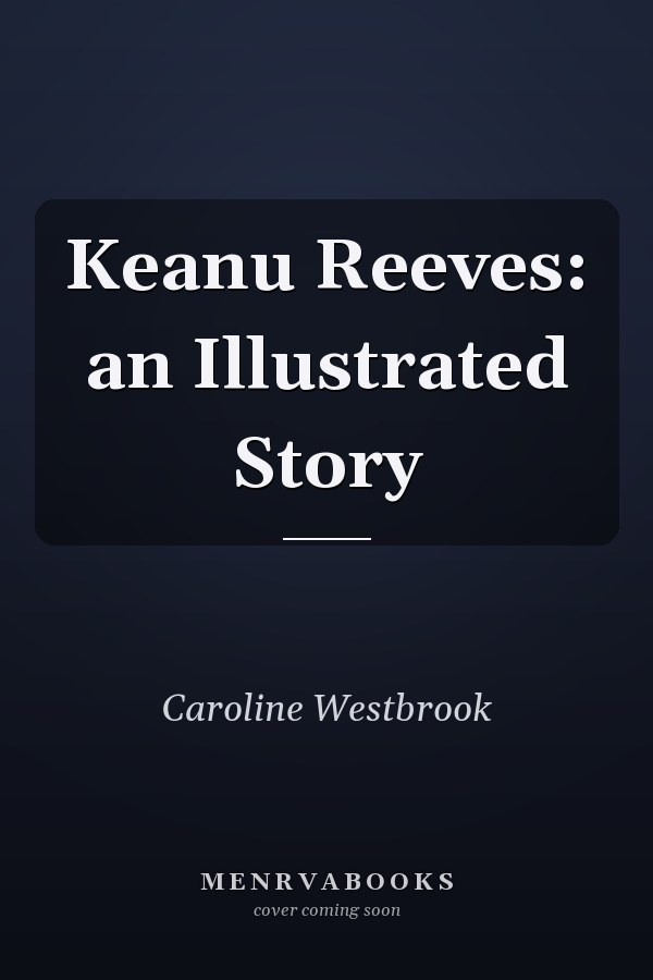 Keanu Reeves: an Illustrated Story