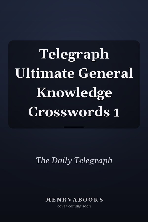 Telegraph Ultimate General Knowledge Crosswords 1