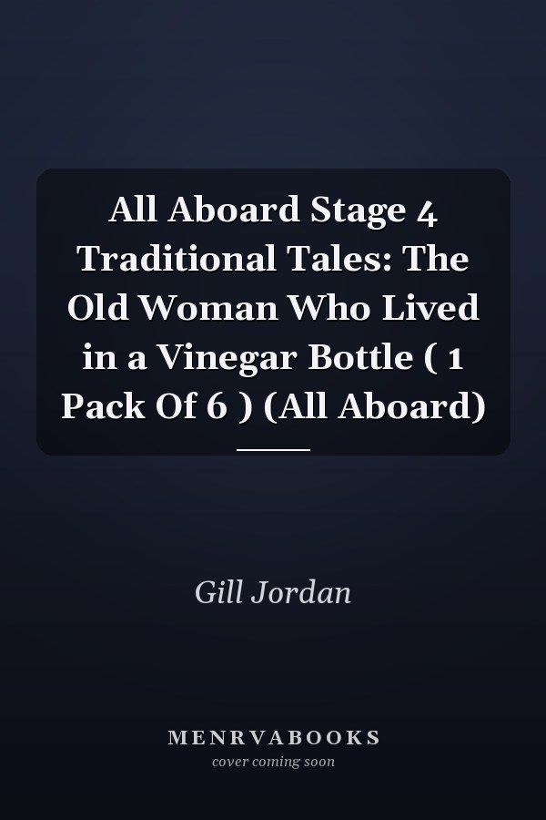 All Aboard Stage 4 Traditional Tales: The Old Woman Who Lived in a Vinegar Bottle ( 1 Pack Of 6 ) (All Aboard)