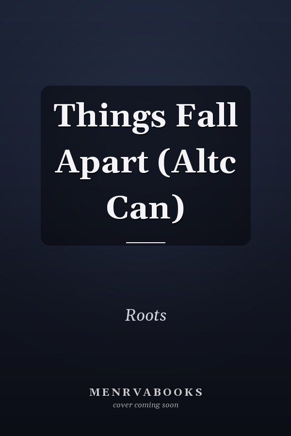 Things Fall Apart (Altc Can)