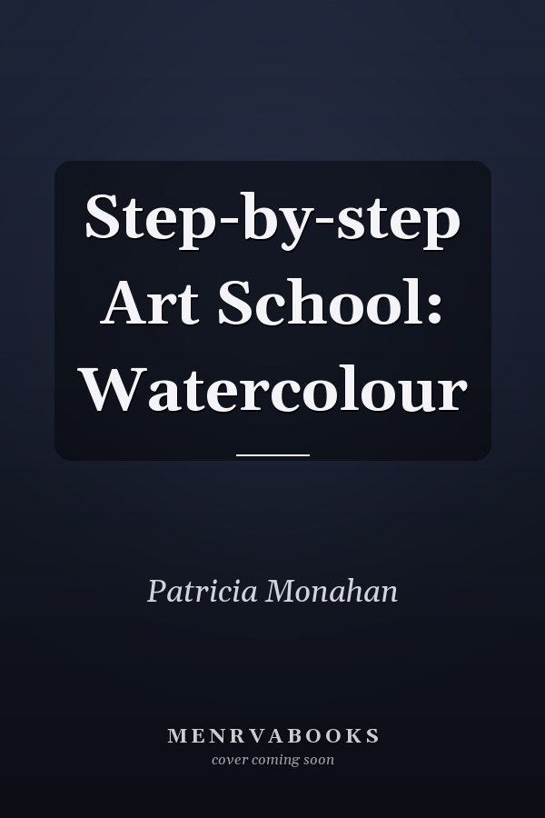 Step-by-step Art School: Watercolour