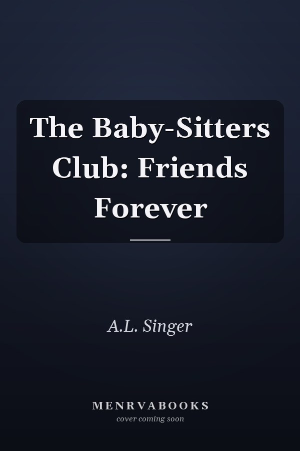 The Baby-Sitters Club: Friends Forever