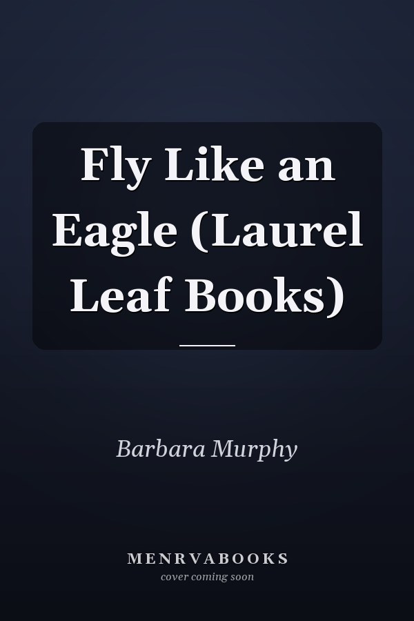 Fly Like an Eagle (Laurel Leaf Books)