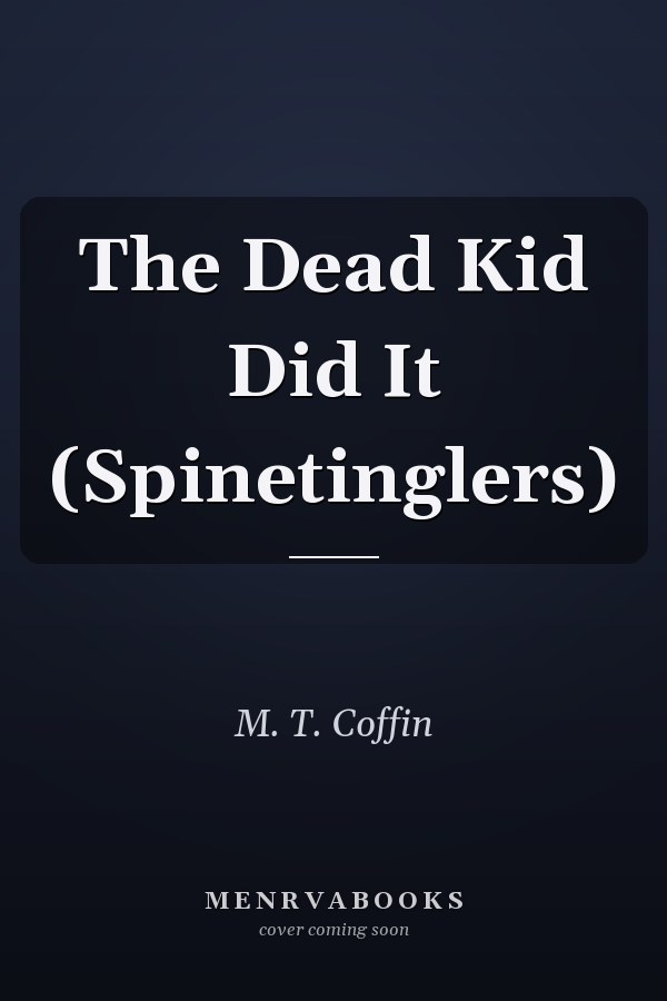 The Dead Kid Did It (Spinetinglers)