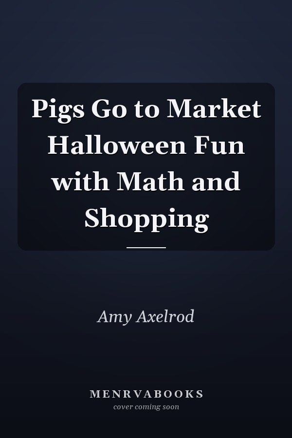 Pigs Go to Market Halloween Fun with Math and Shopping