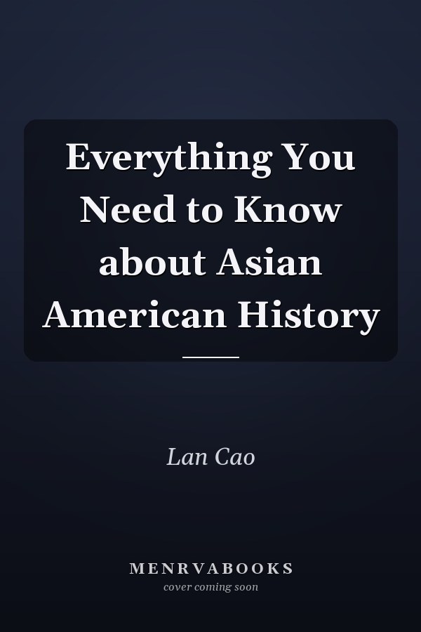 Everything You Need to Know about Asian American History