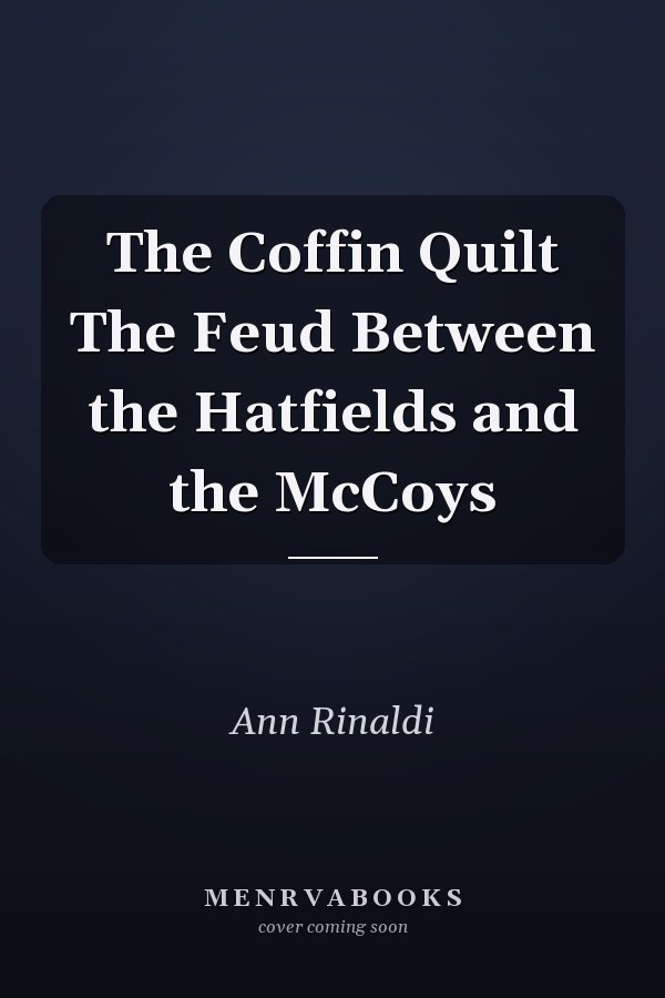 The Coffin Quilt The Feud Between the Hatfields and the McCoys