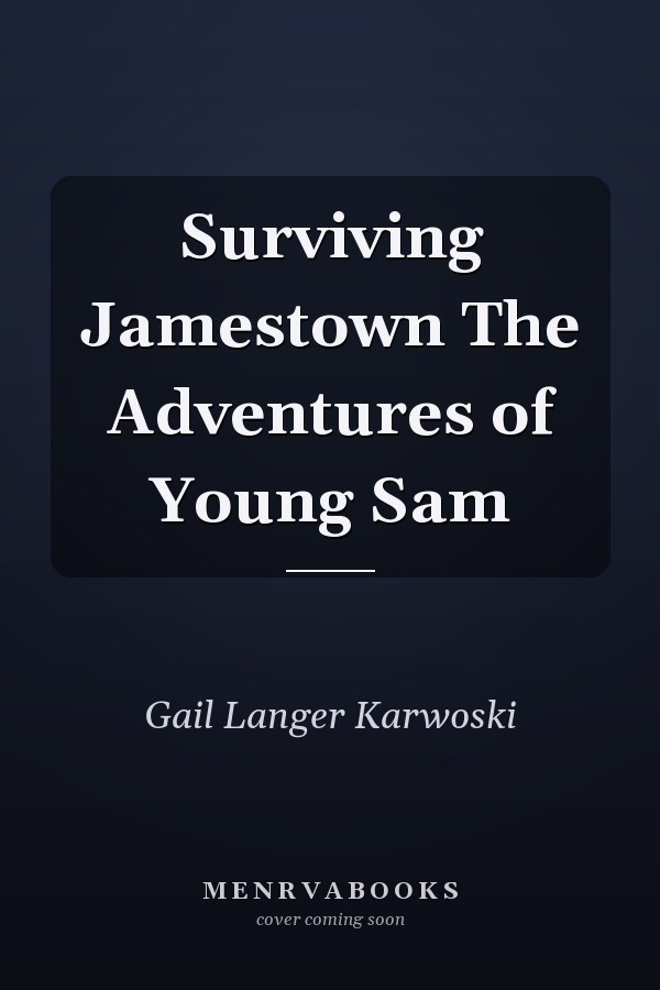 Surviving Jamestown The Adventures of Young Sam