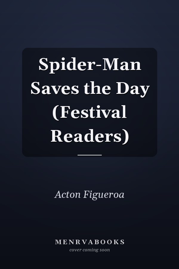 Spider-Man Saves the Day (Festival Readers)