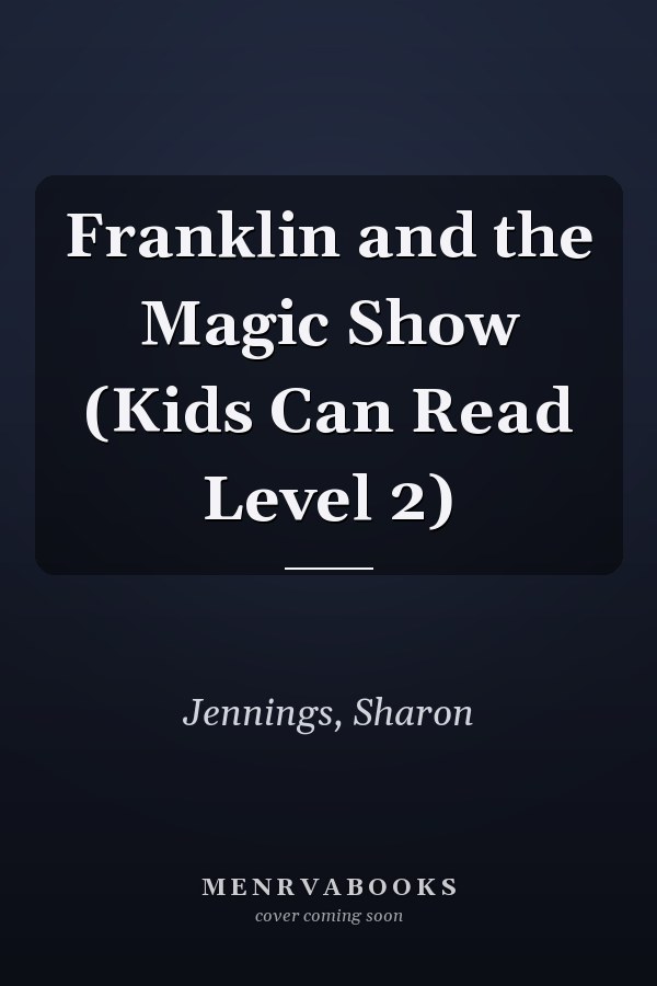 Franklin and the Magic Show (Kids Can Read Level 2)
