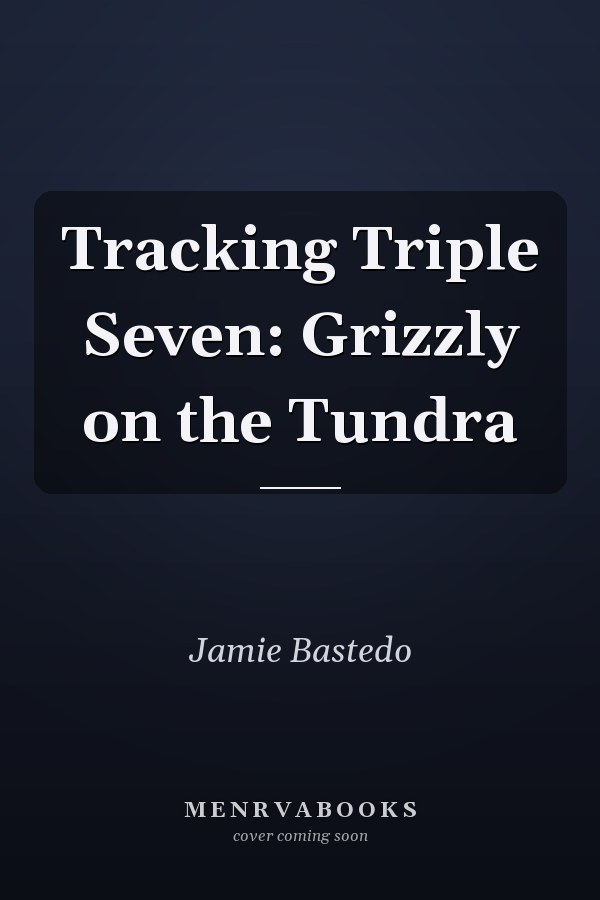 Tracking Triple Seven: Grizzly on the Tundra